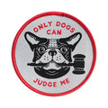 Patch "Only Dogs Can Judge Me"